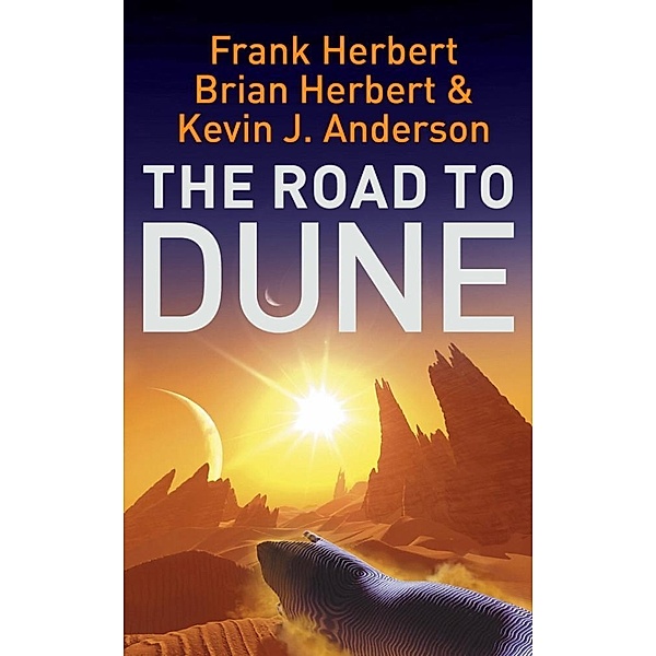 The Road to Dune, Frank Herbert, Brian Herbert, Kevin J Anderson