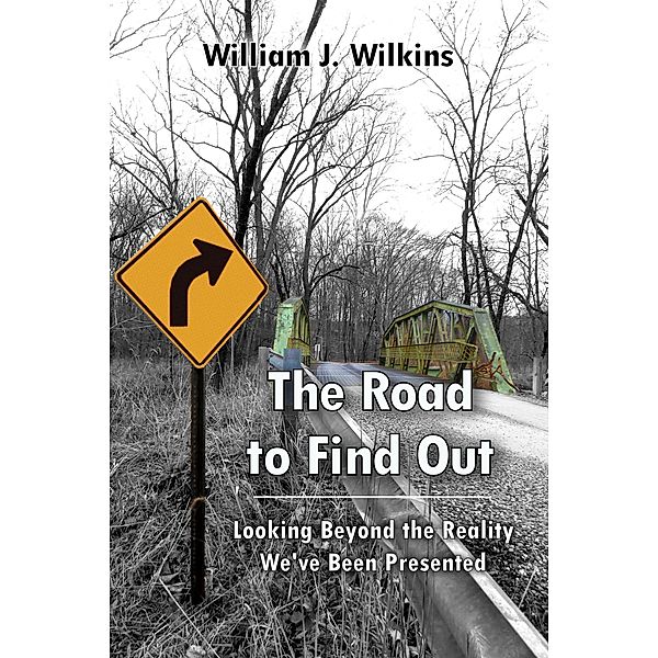 The Road To Find Out, William J Wilkins