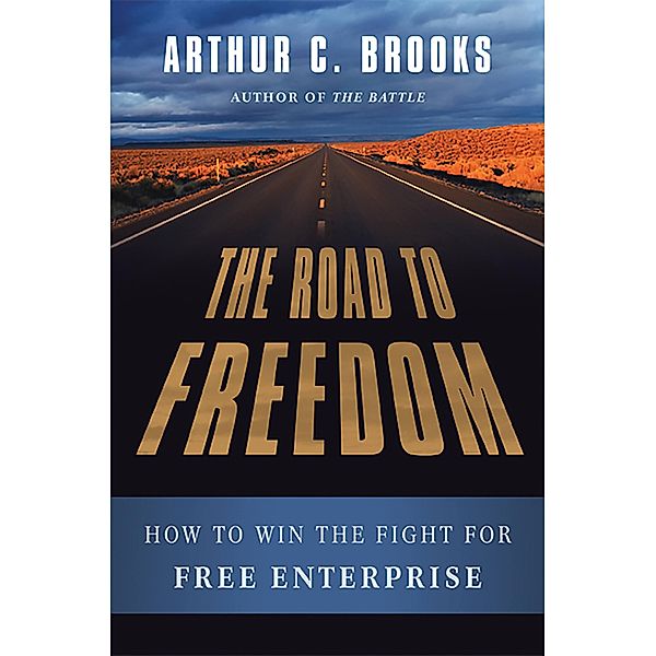 The Road to Freedom, Arthur C. Brooks