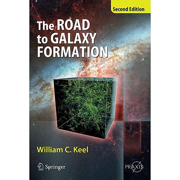 The Road to Galaxy Formation / Springer Praxis Books, William C. Keel