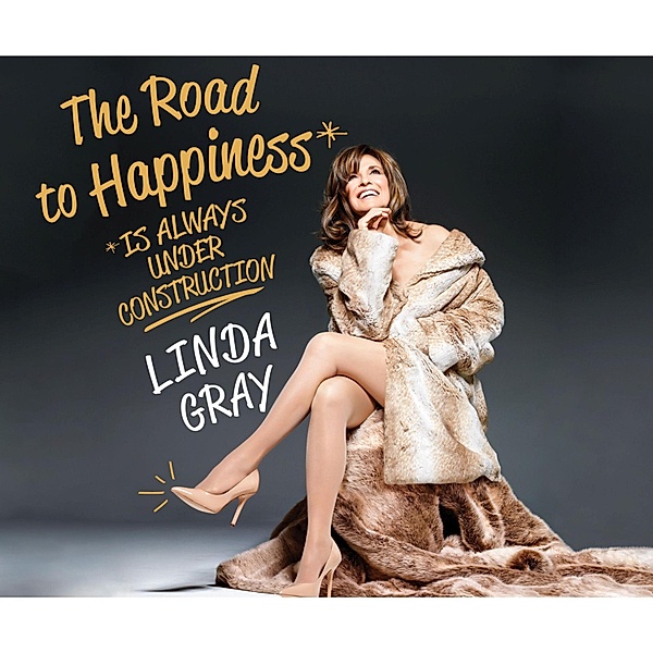 The Road to Happiness is Always Under Construction, Linda Gray