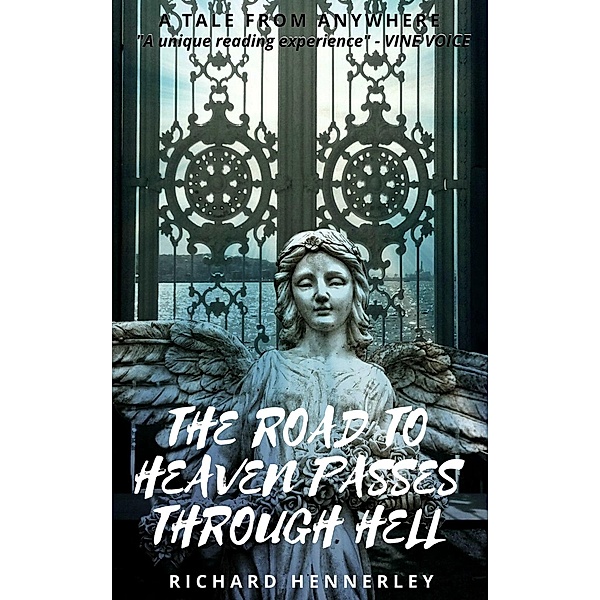 The Road to Heaven Passes Through Hell (A Tale From Anywhere, #3) / A Tale From Anywhere, Richard Hennerley