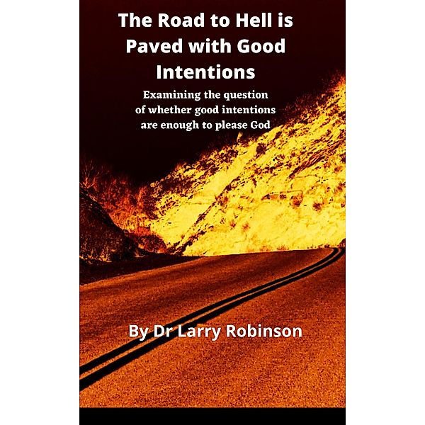 The Road to Hell is Paved with Good Intentions, Larry Robinson
