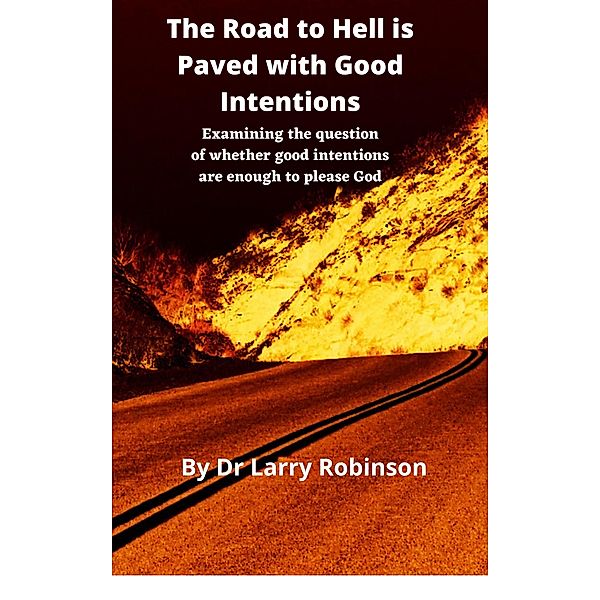 The Road to Hell is Paved With Good Intentions, Larry Robinson