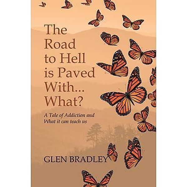 The Road to Hell is Paved With... What?, Glen Bradley