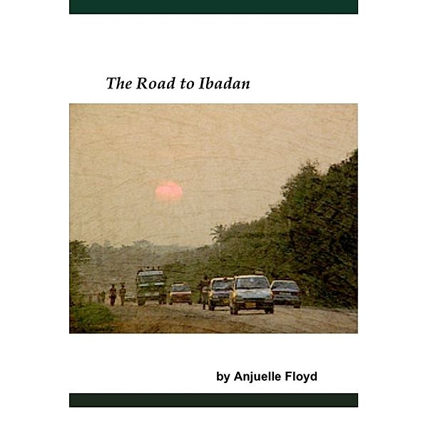 The Road to Ibadan, Anjuelle Floyd