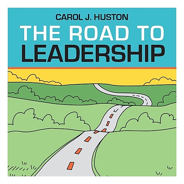 The Road to Leadership / 20171019 Bd.20171023, Carol J. Huston