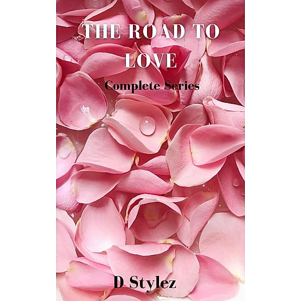 The Road to Love Complete Series / Road To Love, D. Stylez