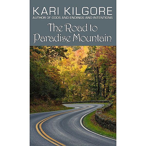The Road to Paradise Mountain, Kari Kilgore