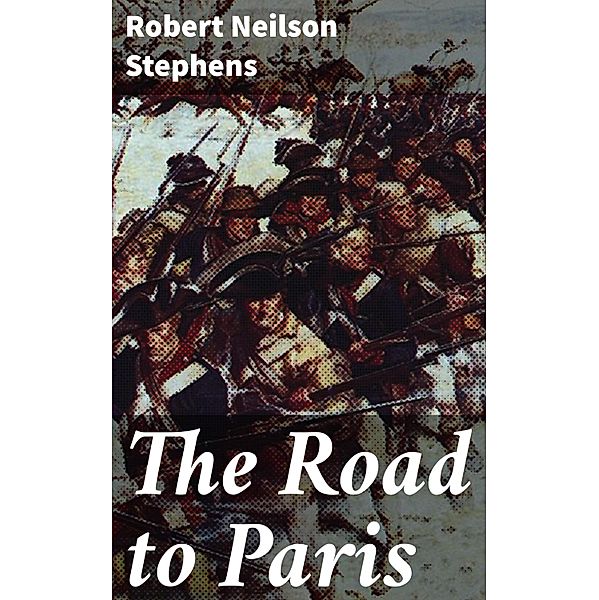 The Road to Paris, Robert Neilson Stephens