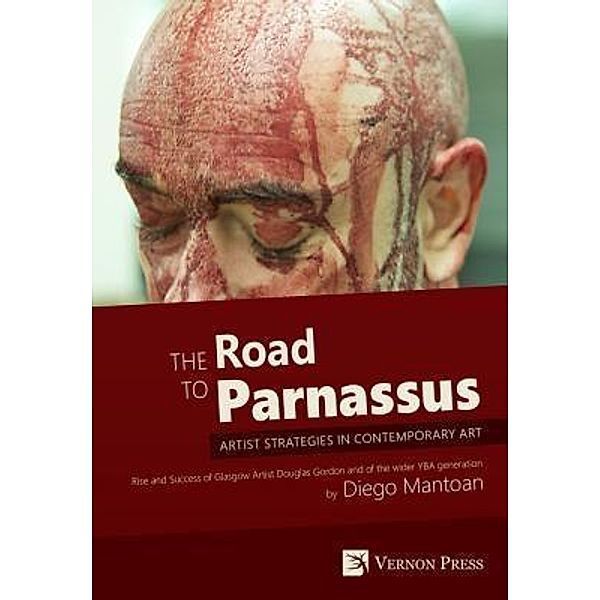 The Road to Parnassus: Artist Strategies in Contemporary Art, Diego Mantoan