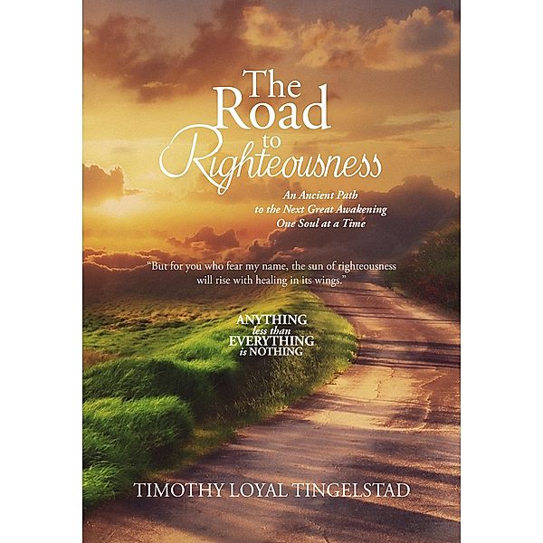 The Road to Righteousness, Timothy Loyal Tingelstad