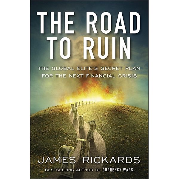 The Road to Ruin, James Rickards