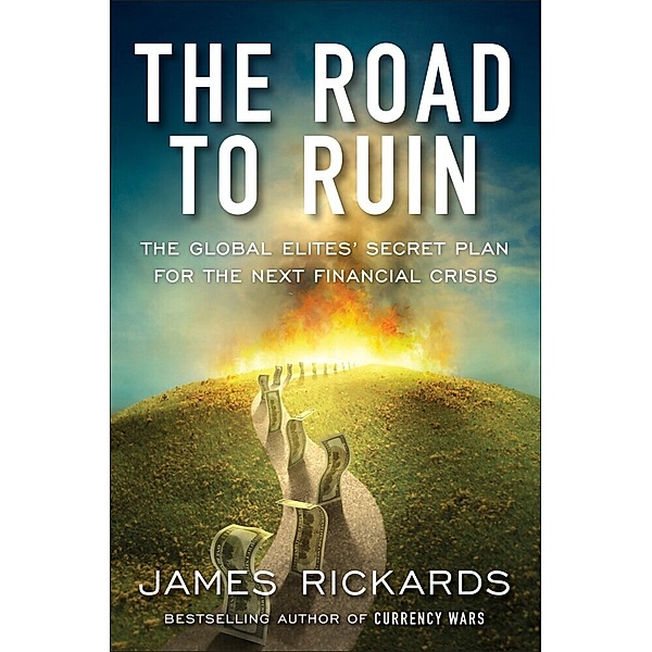 The Road to Ruin, James Rickards
