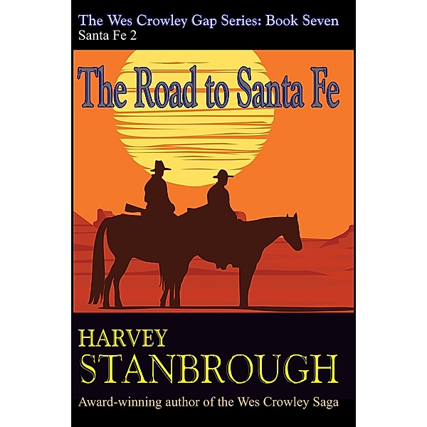 The Road to Santa Fe (The Wes Crowley Series, #9) / The Wes Crowley Series, Harvey Stanbrough