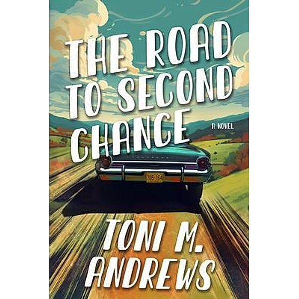 The Road To Second Chance, Toni M. Andrews