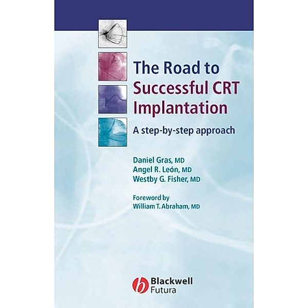 The Road to Successful CRT Implantation, Daniel Gras, Angel R. León, Westvy G. Fisher