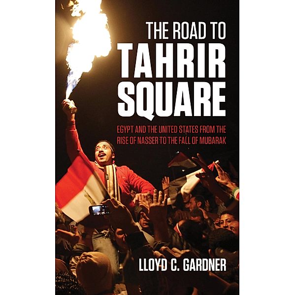 The Road to Tahrir Square, Lloyd C. Gardner