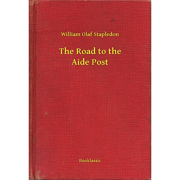 The Road to the Aide Post, William Olaf Stapledon