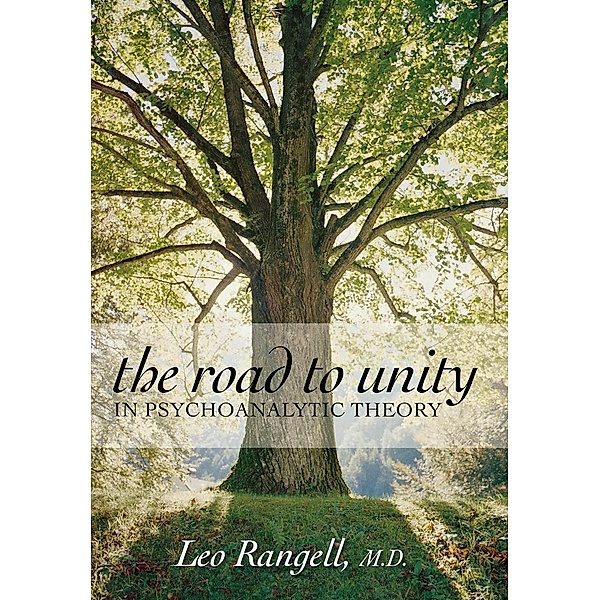 The Road to Unity in Psychoanalytic Theory, Leo Rangell