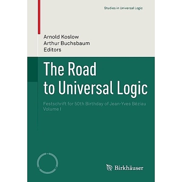 The Road to Universal Logic / Studies in Universal Logic