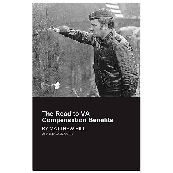 The Road to VA Compensation Benefits, Matthew Hill, Hill & Ponton