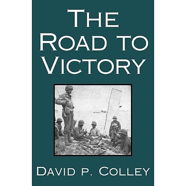 The Road to Victory, David P. Colley