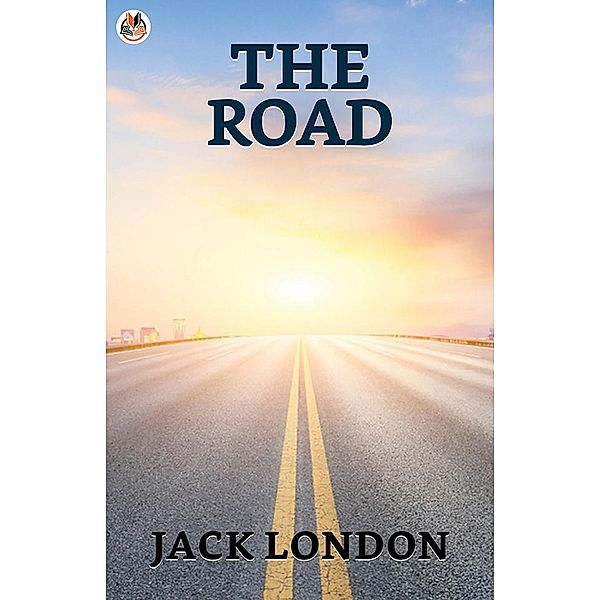 The Road / True Sign Publishing House, Jack London