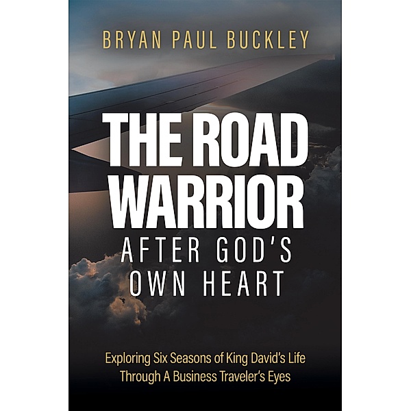 The Road Warrior  After God's Own Heart, Bryan Paul Buckley