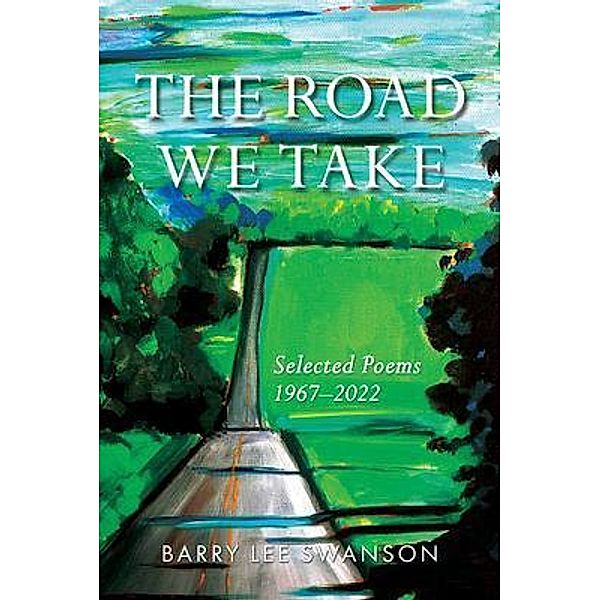 The Road We Take, Barry Lee Swanson
