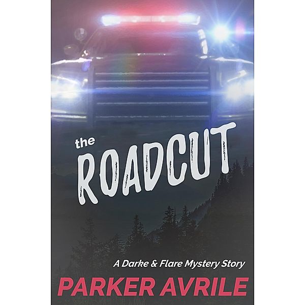 The Roadcut: A Darke and Flare Mystery Story / A Darke and Flare Mystery, Parker Avrile