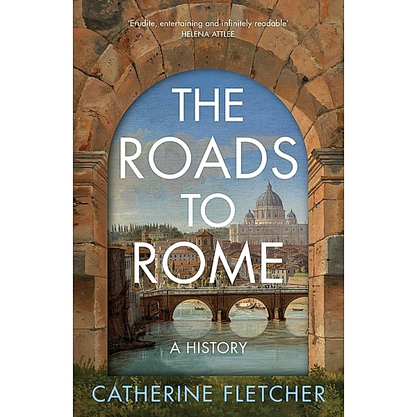 The Roads To Rome, Catherine Fletcher