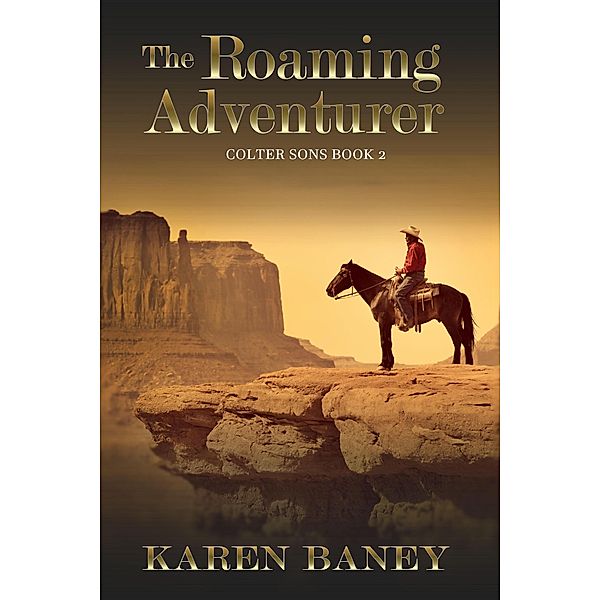 The Roaming Adventurer (Colter Sons, #2) / Colter Sons, Karen Baney