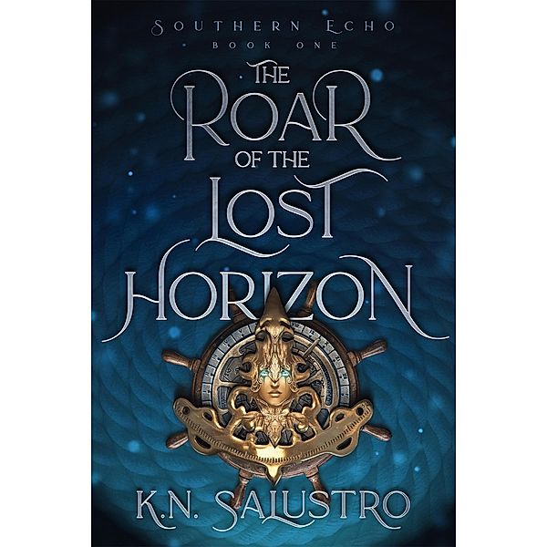 The Roar of the Lost Horizon (Southern Echo, #1) / Southern Echo, K. N. Salustro