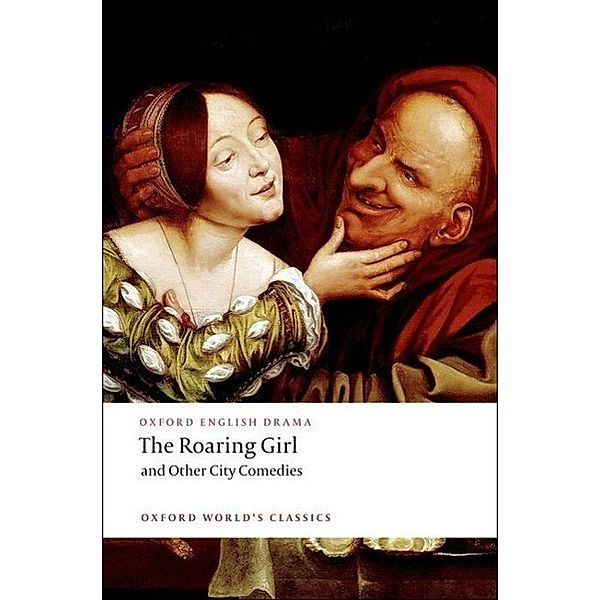 The Roaring Girl and Other City Comedies, Thomas Dekker, Ben Jonson, Thomas Middleton