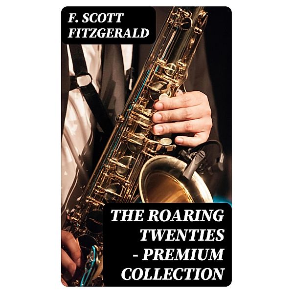 The Roaring Twenties - Premium Collection, F. Scott Fitzgerald