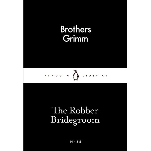 The Robber Bridegroom / Penguin Little Black Classics, Brothers Grimm