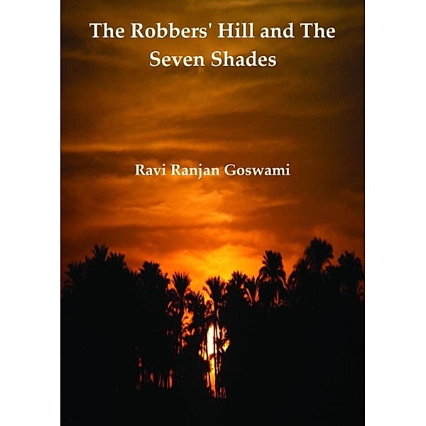 The Robbers' Hill And The Seven Shades., Ravi Ranjan Goswami