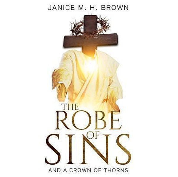The Robe Of Sins, Janice M. H. Brown