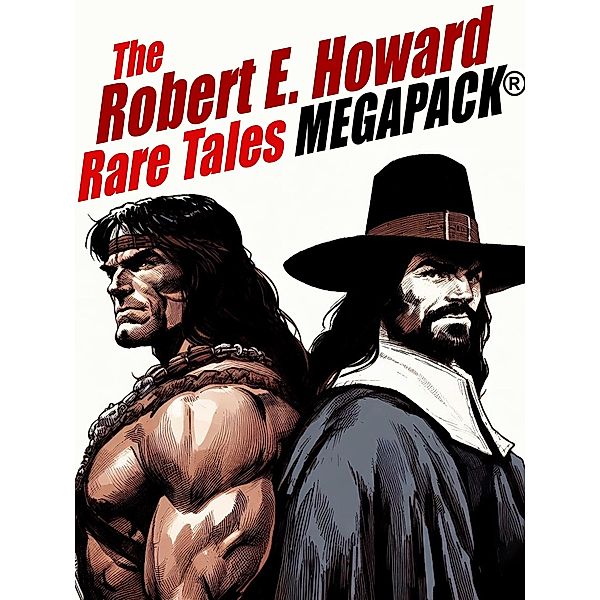 The Robert E. Howard Rare Tales MEGAPACK®, Robert E. Howard