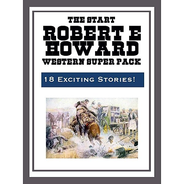 The Robert E. Howard Western Super Pack, Robert E. Howard