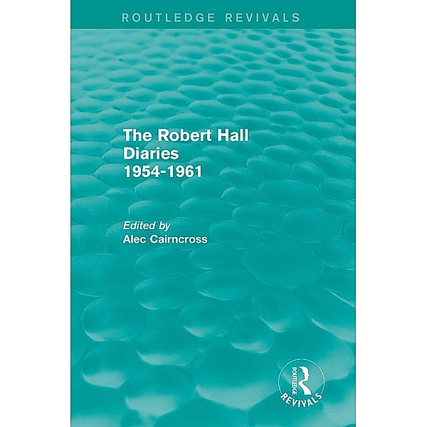 The Robert Hall Diaries 1954-1961 (Routledge Revivals) / Routledge Revivals