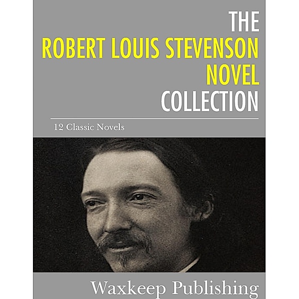 The Robert Louis Stevenson Novels Collection, Robert Louis Stevenson