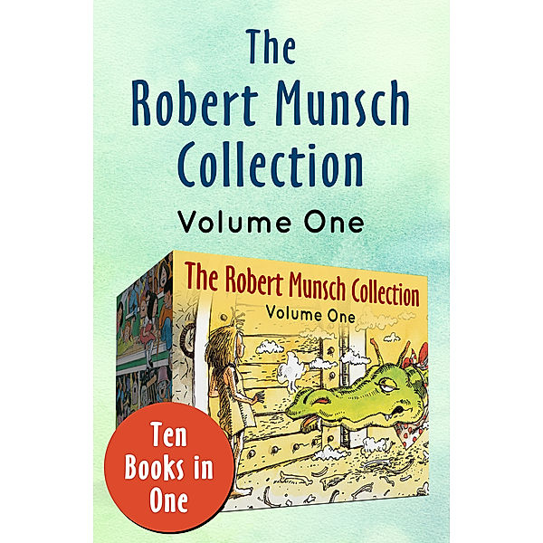 The Robert Munsch Collection: The Robert Munsch Collection Volume One, Robert Munsch