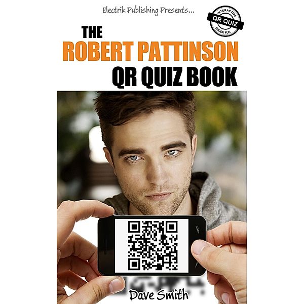 The Robert Pattinson QR Quiz Book / eBookIt.com, Dave Smith