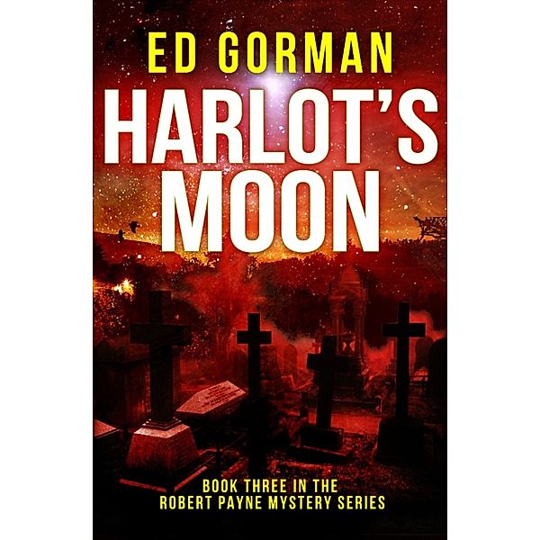 The Robert Payne Mysteries: Harlot's Moon: Book Three of the Robert Payne Mystery Series, Ed Gorman