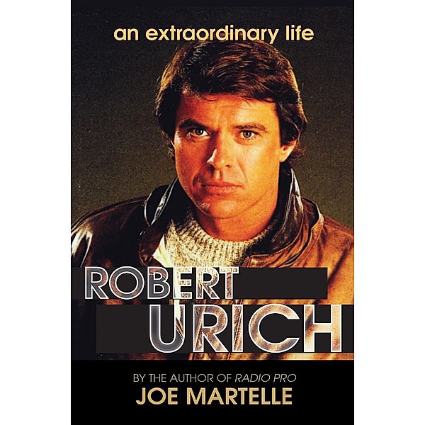 The Robert Urich Story - An Extraordinary Life, Joe Martelle