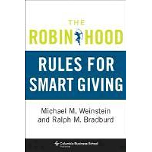 The Robin Hood Rules for Smart Giving, Michael M. Weinstein, Ralph M. Bradburd