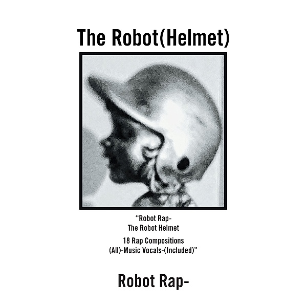 The Robot-(Helmet), Robot Rap-