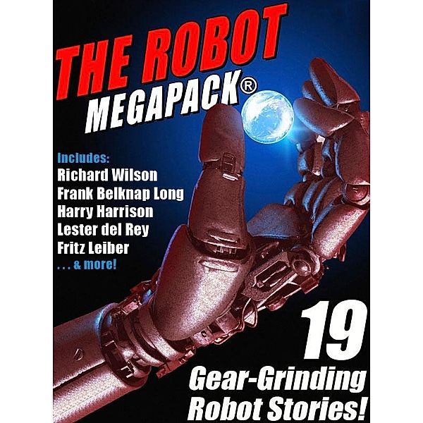 The Robot MEGAPACK® / Wildside Press, Fritz Leiber, Harry Harrison, Lester Del Rey, Richard Wilson, Philip K. Dick